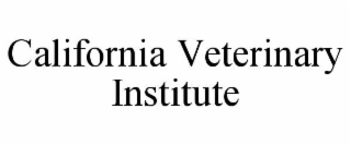 CALIFORNIA VETERINARY INSTITUTE
