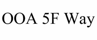 OOA 5F WAY