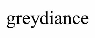 GREYDIANCE
