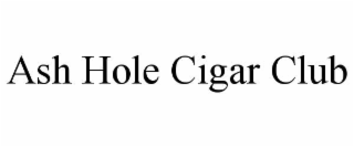 ASH HOLE CIGAR CLUB