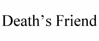 DEATH’S FRIEND