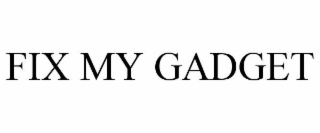 FIX MY GADGET trademark
