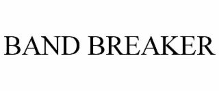 BAND BREAKER