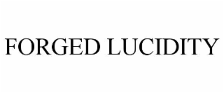 FORGED LUCIDITY
