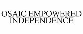 OSAIC EMPOWERED INDEPENDENCE