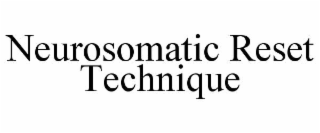 NEUROSOMATIC RESET TECHNIQUE