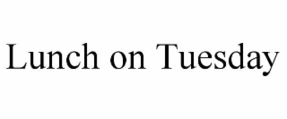 LUNCH ON TUESDAY