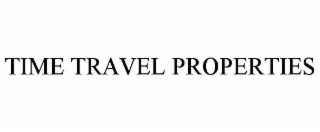 TIME TRAVEL PROPERTIES
