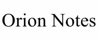 ORION NOTES