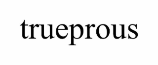 TRUEPROUS