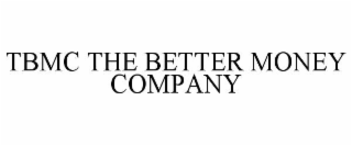 TBMC THE BETTER MONEY COMPANY