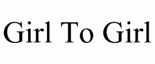 GIRL TO GIRL