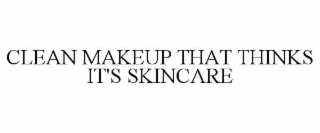 CLEAN MAKEUP THAT THINKS IT'S SKINCARE