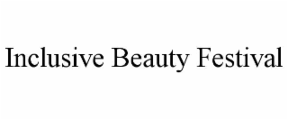INCLUSIVE BEAUTY FESTIVAL