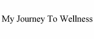 MY JOURNEY TO WELLNESS