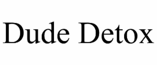 DUDE DETOX