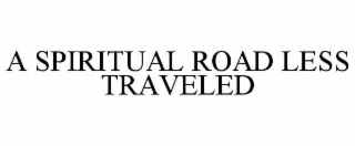 A SPIRITUAL ROAD LESS TRAVELED