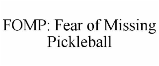 FOMP: FEAR OF MISSING PICKLEBALL