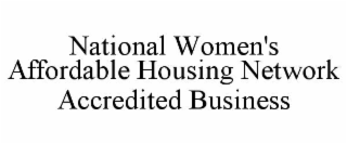 NATIONAL WOMEN'S AFFORDABLE HOUSING NETWORK ACCREDITED BUSINESS