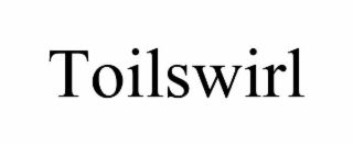 TOILSWIRL
