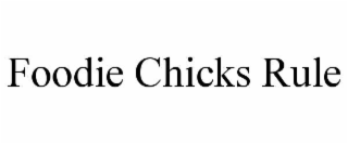 FOODIE CHICKS RULE