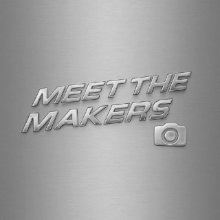MEET THE MAKERS