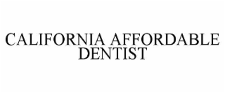 CALIFORNIA AFFORDABLE DENTIST