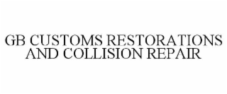 GB CUSTOMS RESTORATIONS AND COLLISION REPAIR