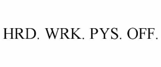 HRD. WRK. PYS. OFF.
