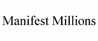MANIFEST MILLIONS