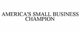 AMERICA'S SMALL BUSINESS CHAMPION