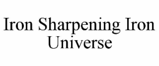 IRON SHARPENING IRON UNIVERSE