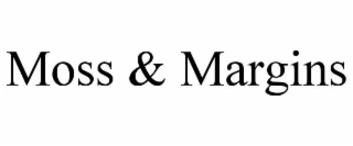 MOSS & MARGINS