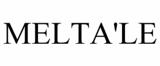MELTA'LE