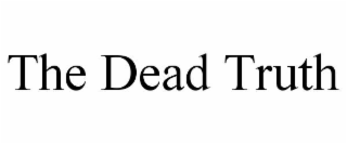 THE DEAD TRUTH
