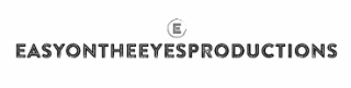 E EASYONTHEEYESPRODUCTIONS
