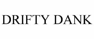 DRIFTY DANK