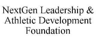 NEXTGEN LEADERSHIP & ATHLETIC DEVELOPMENT FOUNDATION