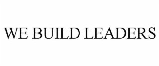 WE BUILD LEADERS