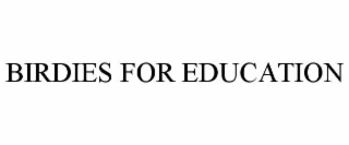 BIRDIES FOR EDUCATION