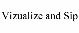 VIZUALIZE AND SIP