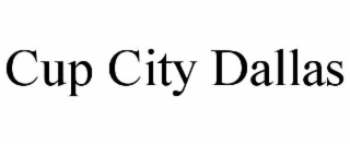 CUP CITY DALLAS