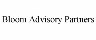 BLOOM ADVISORY PARTNERS