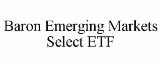 BARON EMERGING MARKETS SELECT ETF