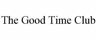 THE GOOD TIME CLUB