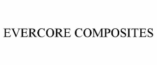 EVERCORE COMPOSITES
