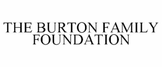 THE BURTON FAMILY FOUNDATION