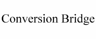 CONVERSION BRIDGE