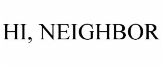 HI, NEIGHBOR