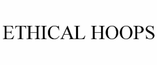 ETHICAL HOOPS